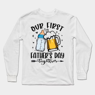 Our First Father's Day Together Long Sleeve T-Shirt